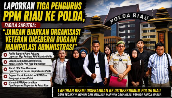 LAPORKAN TIGA PENGURUS PPM RIAU KE POLDA, FADILA SAPUTRA: “JANGAN BIARKAN ORGANISASI VETERAN DICEDERAI DUGAAN MANIPULASI ADMINISTRASI