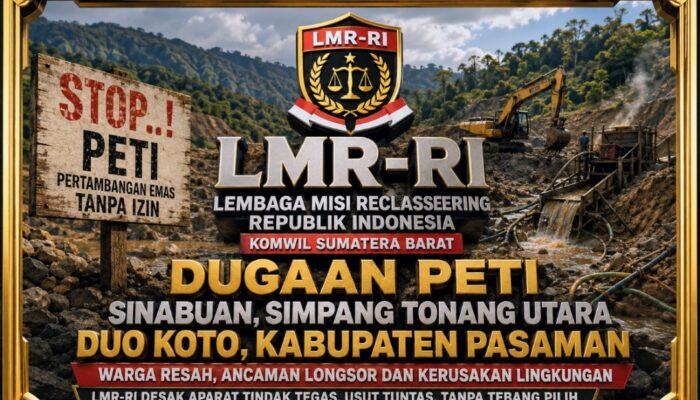 LMR-RI Tegaskan Dugaan PETI di Duo Koto Pasaman Tak Boleh Diabaikan, Penegakan Hukum Harus Transparan