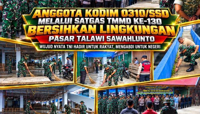 Letda Inf Aspil Pimpin Aksi Nyata Satgas TMMD ke-130, TNI Hadir untuk Rakyat di Pasar Talawi Sawahlunto